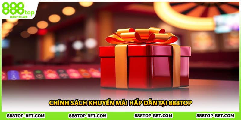 Chính sách khuyến mãi hấp dẫn tại 888TOP
