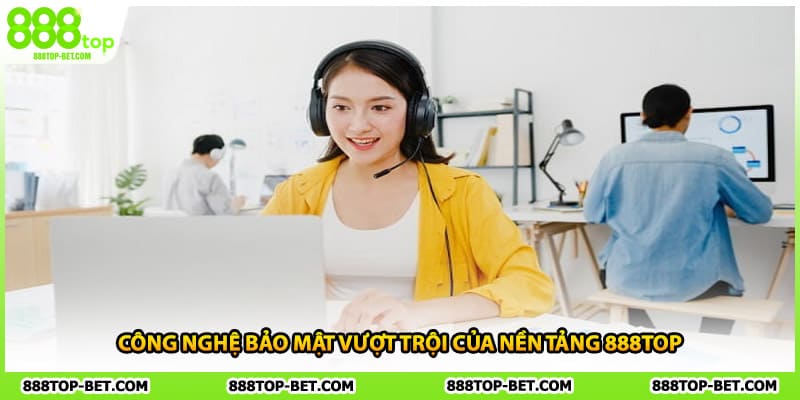 Công nghệ bảo mật vượt trội của nền tảng 888TOP