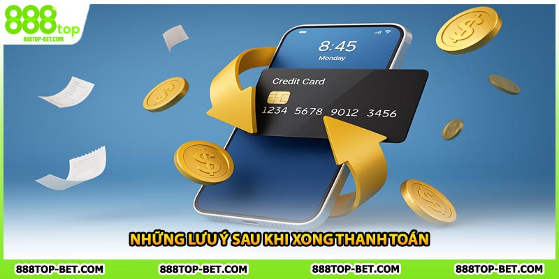 Những lưu ý sau khi xong thanh toán