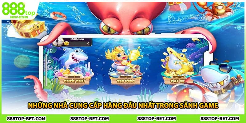 Những nhà cung cấp hàng đầu nhất trong sảnh game